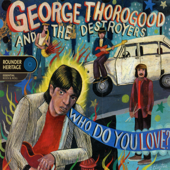 George Thorogood & The Destroyers